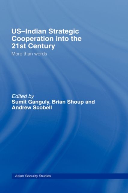 US-Indian Strategic Cooperation into the 21st Century : More than Words