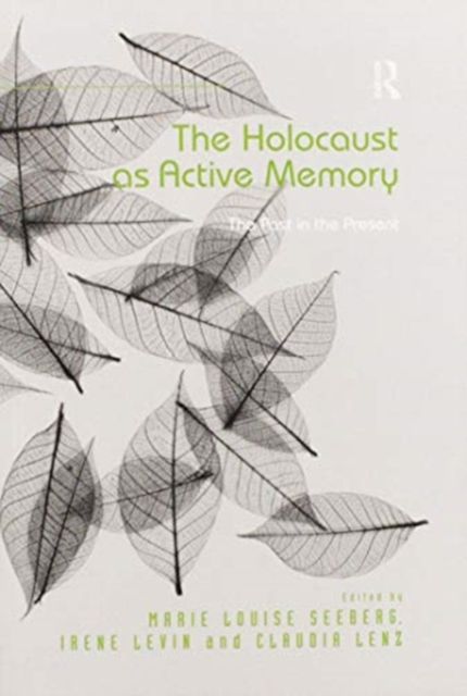 The Holocaust as Active Memory : The Past in the Present