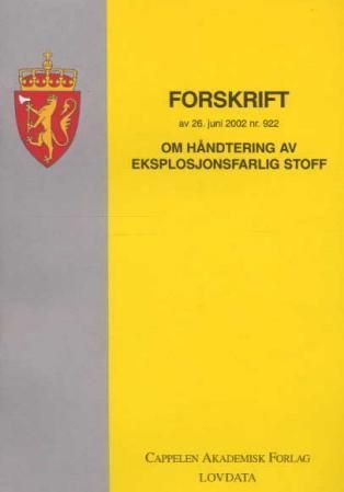 Forskrift om håndtering av eksplosjonsfarlig stoff av 26. juni 2002 nr. 922 : med endringer, sist ved forskrift av 15. desember 2005 nr. 1488 (i kraft 1. januar 2006)