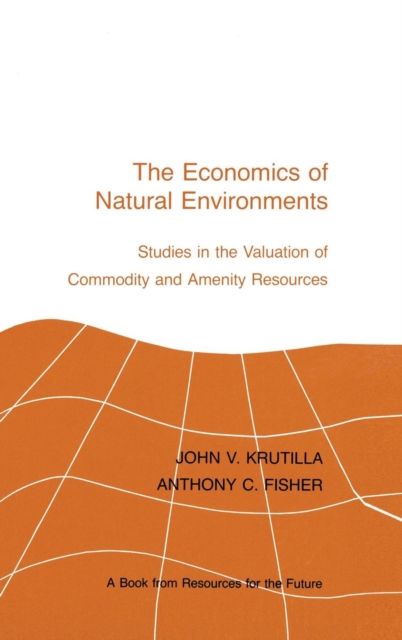 The Economics of Natural Environments : Studies in the Valuation of Commodity and Amenity Resources, revised edition