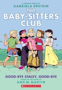 Good-bye Stacey, good-bye : a graphic novel