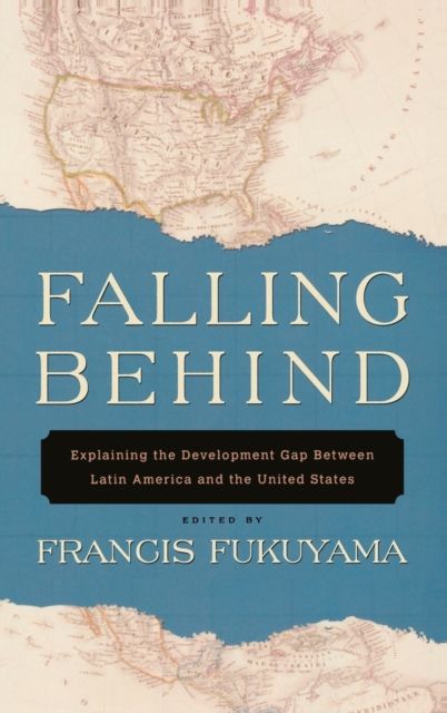 Falling Behind : Explaining the Development Gap Between Latin America and the United States