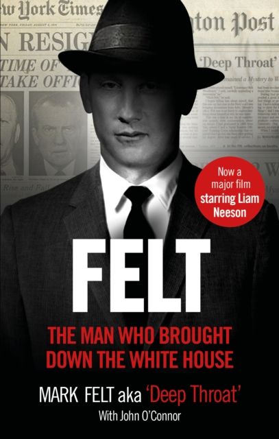 Felt : The Man Who Brought Down the White House – Now a Major Motion Picture