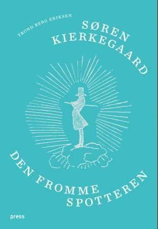 Søren Kierkegaard : den fromme spotteren