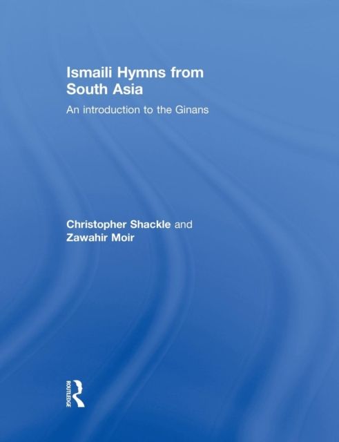 Ismaili Hymns from South Asia : An Introduction to the Ginans