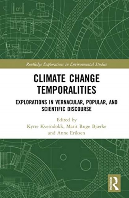 Climate Change Temporalities : Explorations in Vernacular, Popular, and Scientific Discourse