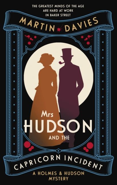 Mrs Hudson and the Capricorn Incident : The latest in the bestselling series inspired by the great detective’s housekeeper in Baker Street