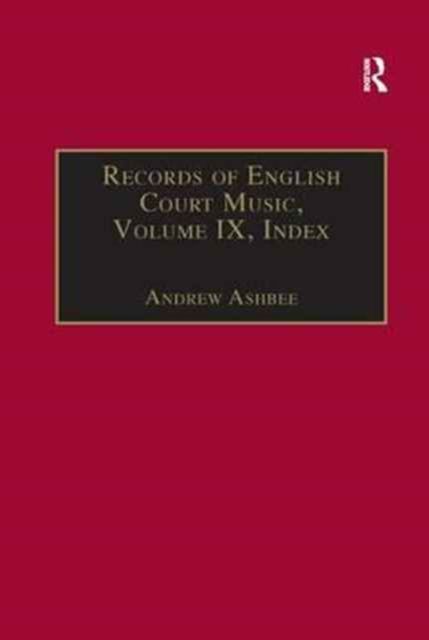 Records of English Court Music : Volume IX: Index