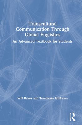 Transcultural Communication Through Global Englishes : An Advanced Textbook for Students