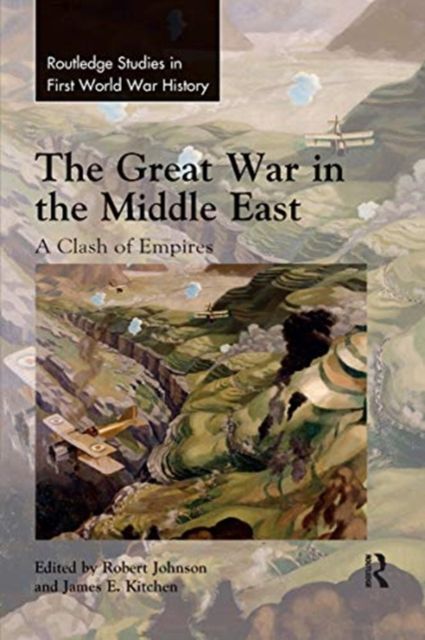 The Great War in the Middle East : A Clash of Empires