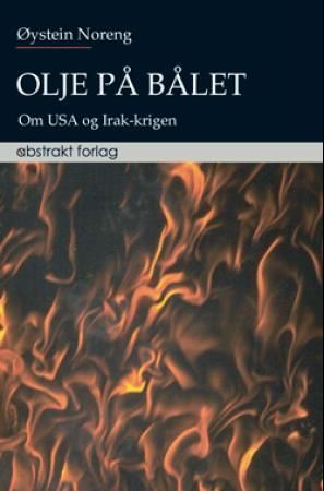 Olje på bålet : om USA og Irakkrigen