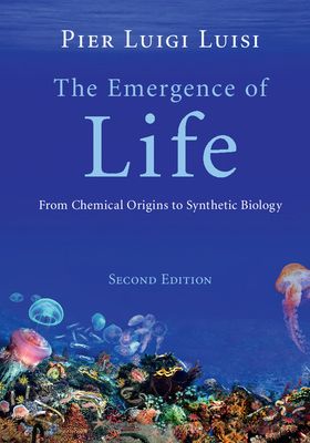 The Emergence of Life : From Chemical Origins to Synthetic Biology
