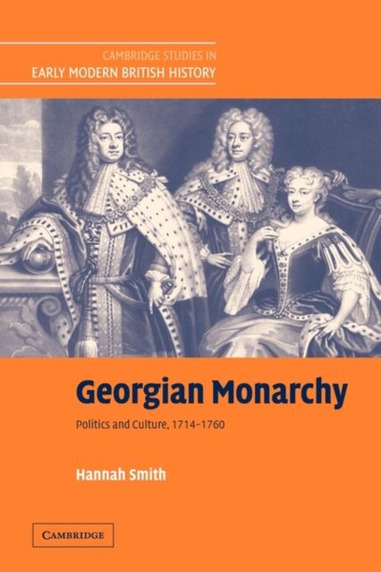 Georgian Monarchy : Politics and Culture, 1714–1760