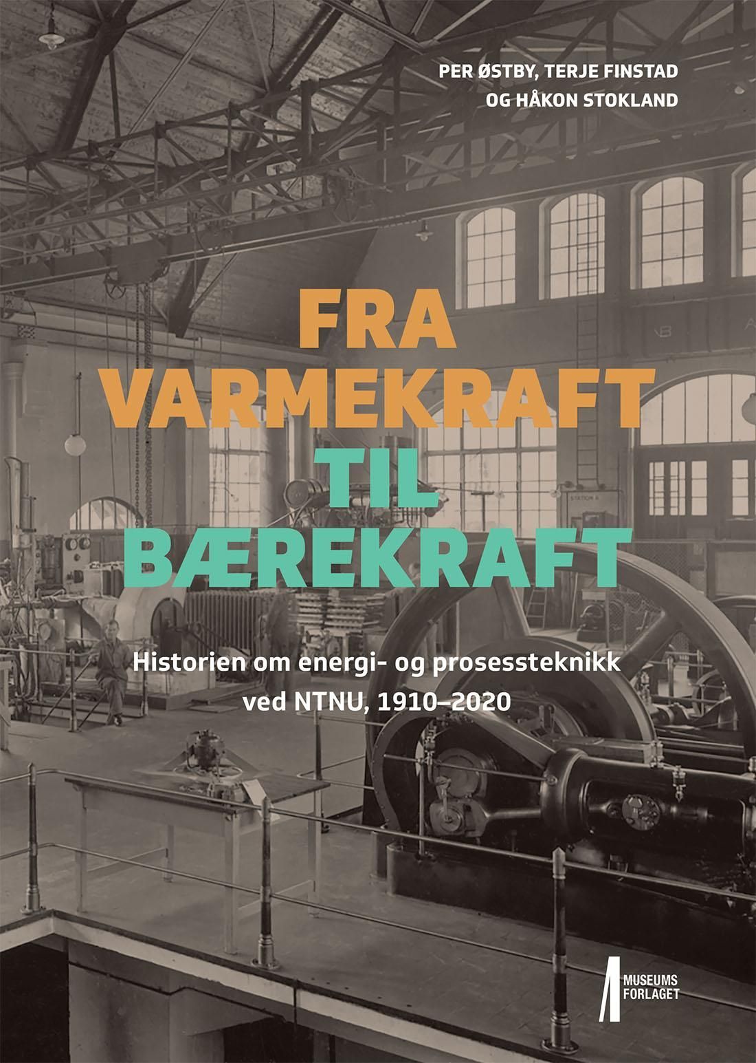 Fra varmekraft til bærekraft : historien om energi- og prosessteknikk ved NTNU, 1910-2020