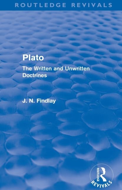 Plato (Routledge Revivals) : Plato: The Written and Unwritten Doctrines