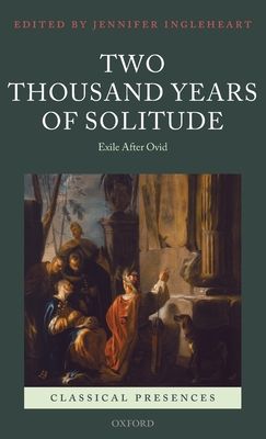 Two Thousand Years of Solitude : Exile After Ovid