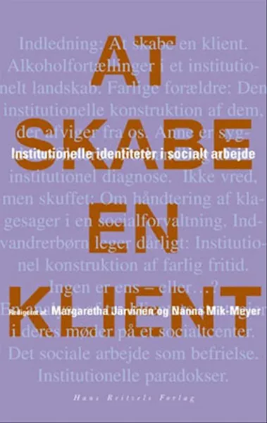 Forsidebilde av At skabe en klient : institutionelle identiteter i socialt arbejde