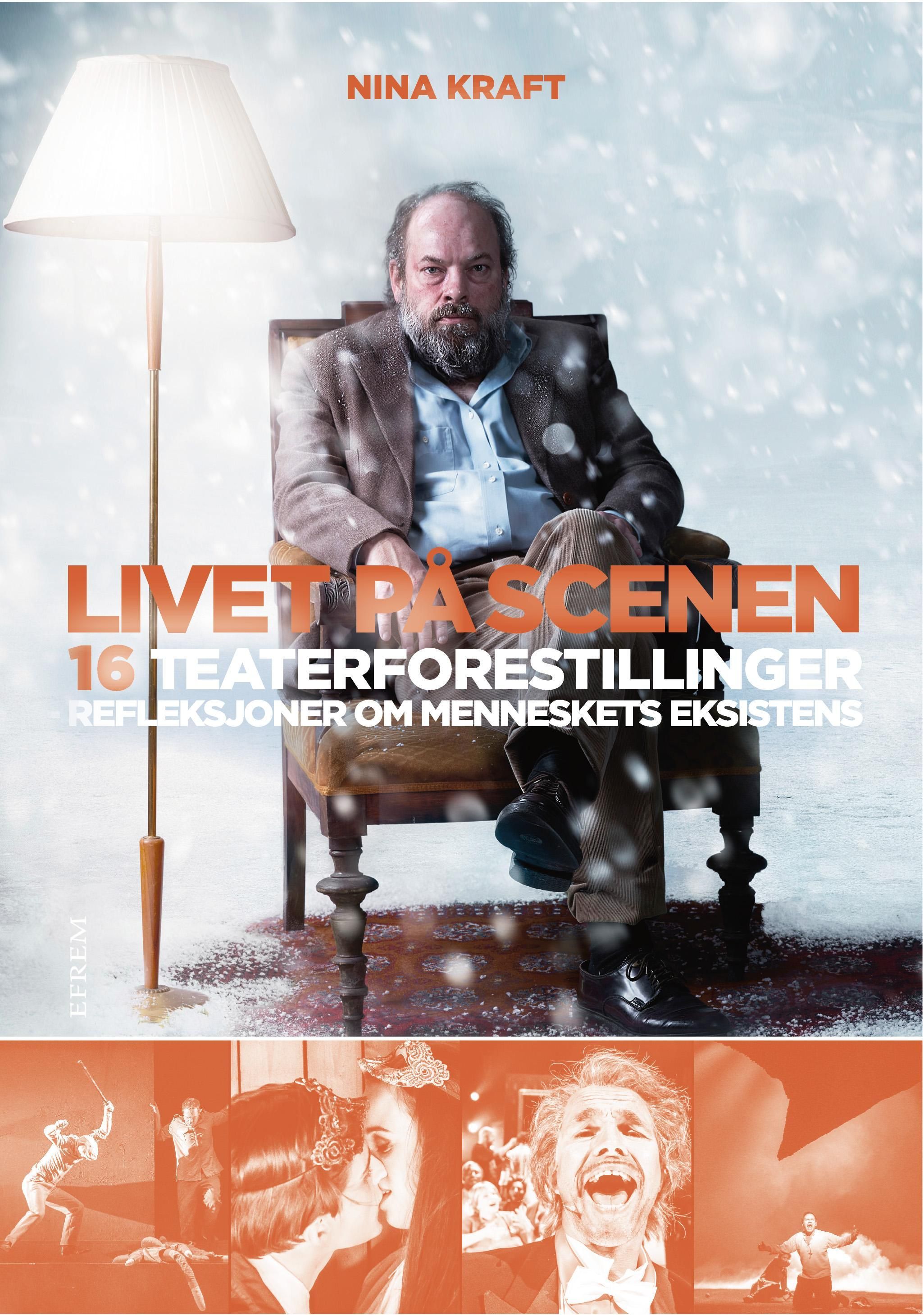 Livet på scenen : 16 teaterforestillinger : refleksjoner om menneskets eksistens
