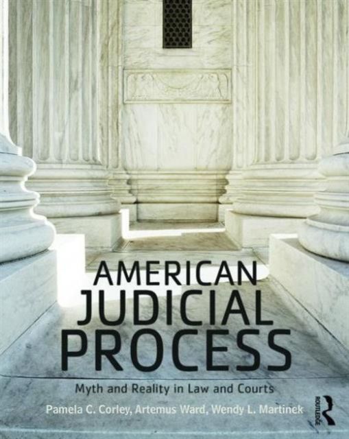 American Judicial Process : Myth and Reality in Law and Courts