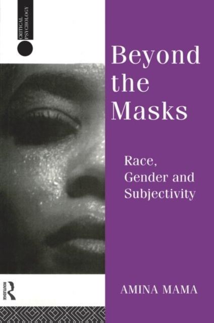 Beyond the Masks : Race, Gender and Subjectivity