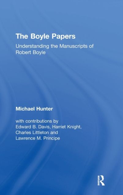 The Boyle Papers : Understanding the Manuscripts of Robert Boyle
