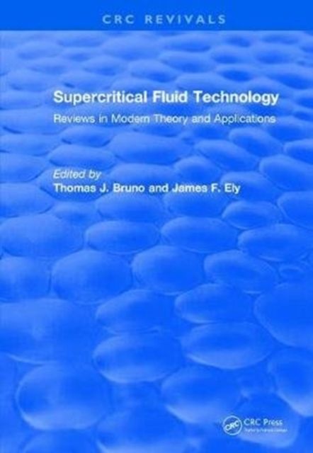 Revival: Supercritical Fluid Technology (1991) : Reviews in Modern Theory and Applications