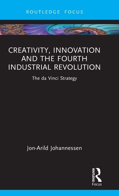 Creativity, Innovation and the Fourth Industrial Revolution : The da Vinci Strategy