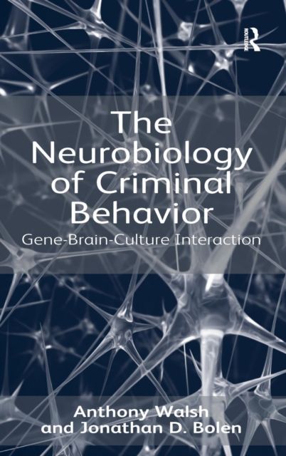 The Neurobiology of Criminal Behavior : Gene-Brain-Culture Interaction