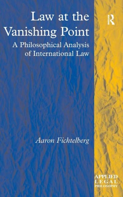 Law at the Vanishing Point : A Philosophical Analysis of International Law