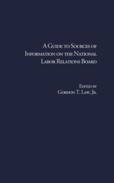 A Guide to Sources of Information on the National Labor Relations Board