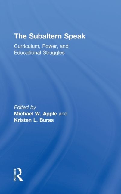 The Subaltern Speak : Curriculum, Power, and Educational Struggles
