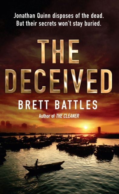 The Deceived : (Jonathan Quinn: book 2):  an addictive and action-packed global-spanning adventure that will have you gripped…
