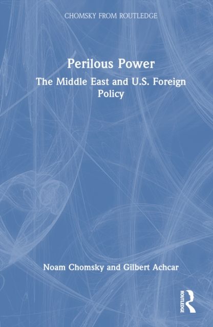 Perilous Power : The Middle East and U.S. Foreign Policy