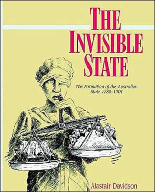 The Invisible State : The Formation of the Australian State