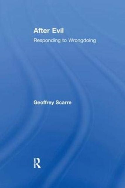 After Evil : Responding to Wrongdoing