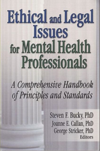 Ethical and Legal Issues for Mental Health Professionals : A Comprehensive Handbook of Principles and Standards