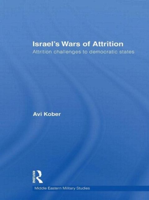 Israel's Wars of Attrition : Attrition Challenges to Democratic States