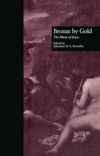 Bronze by Gold : The Music of Joyce
