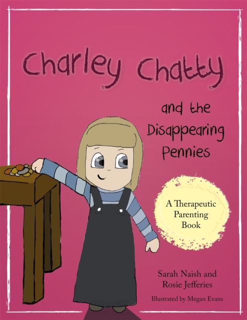 Charley Chatty and the Disappearing Pennies : A story about lying and stealing