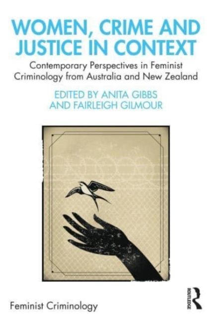 Women, Crime and Justice in Context : Contemporary Perspectives in Feminist Criminology from Australia and New Zealand