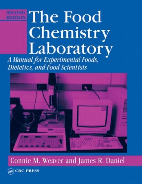 The Food Chemistry Laboratory : A Manual for Experimental Foods, Dietetics, and Food Scientists, Second Edition