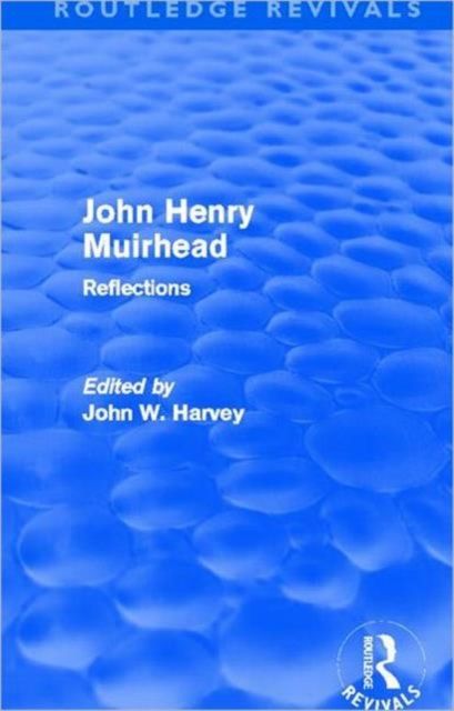 John Henry Muirhead (Routledge Revivals) : Reflections