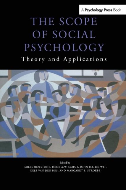 The Scope of Social Psychology : Theory and Applications (A Festschrift for Wolfgang Stroebe)