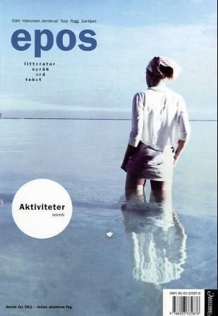Epos : litteratur, språk, ord, tekst : aktiviteter : norsk VK2 : AA/MD/ID