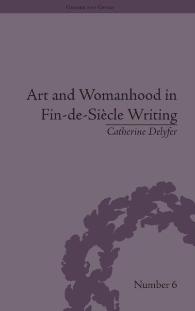 Art and Womanhood in Fin-de-Siecle Writing : The Fiction of Lucas Malet, 1880–1931