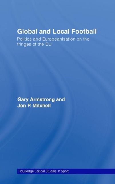 Global and Local Football : Politics and Europeanization on the fringes of the EU