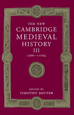 The New Cambridge Medieval History: Volume 3, c.900-c.1024