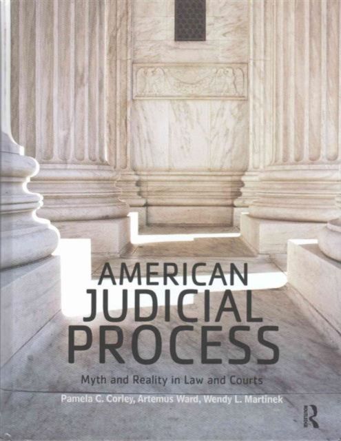 American Judicial Process : Myth and Reality in Law and Courts