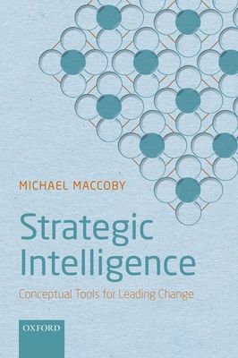 Strategic Intelligence : Conceptual Tools for Leading Change