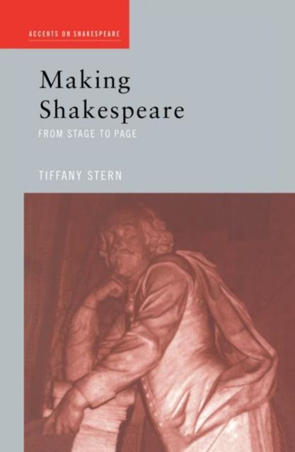 Making Shakespeare : From Stage to Page
